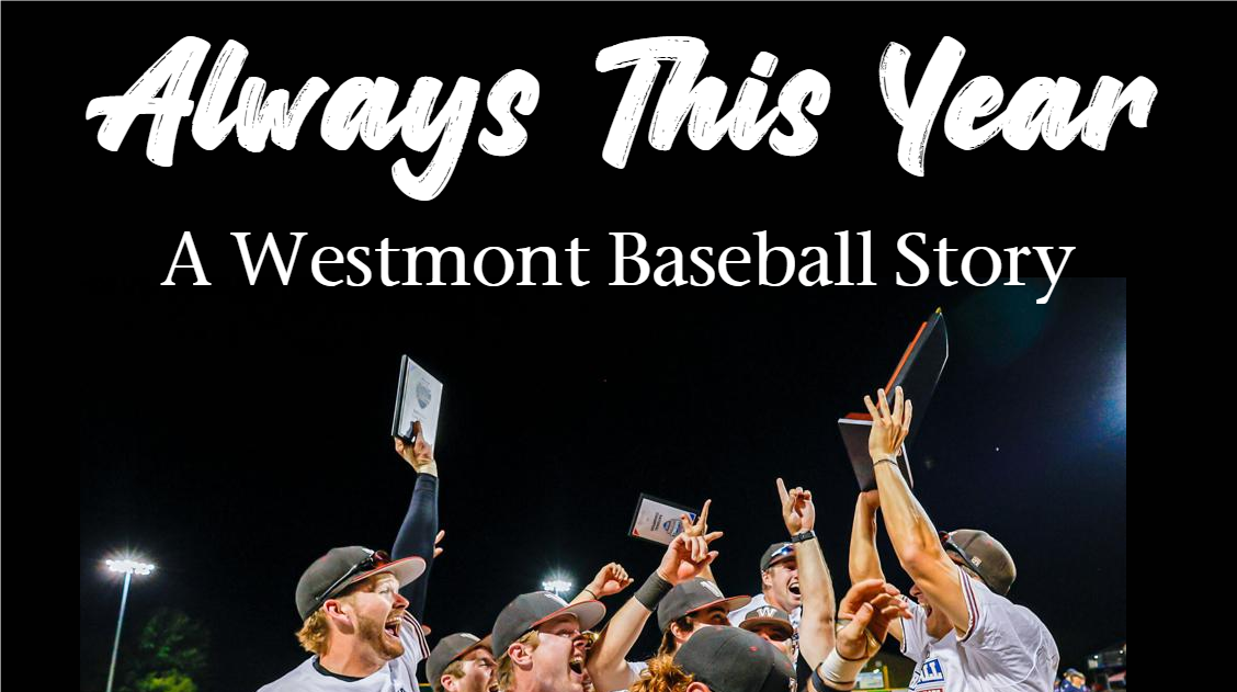 The creation of “Always this Year: A Westmont Baseball Story”